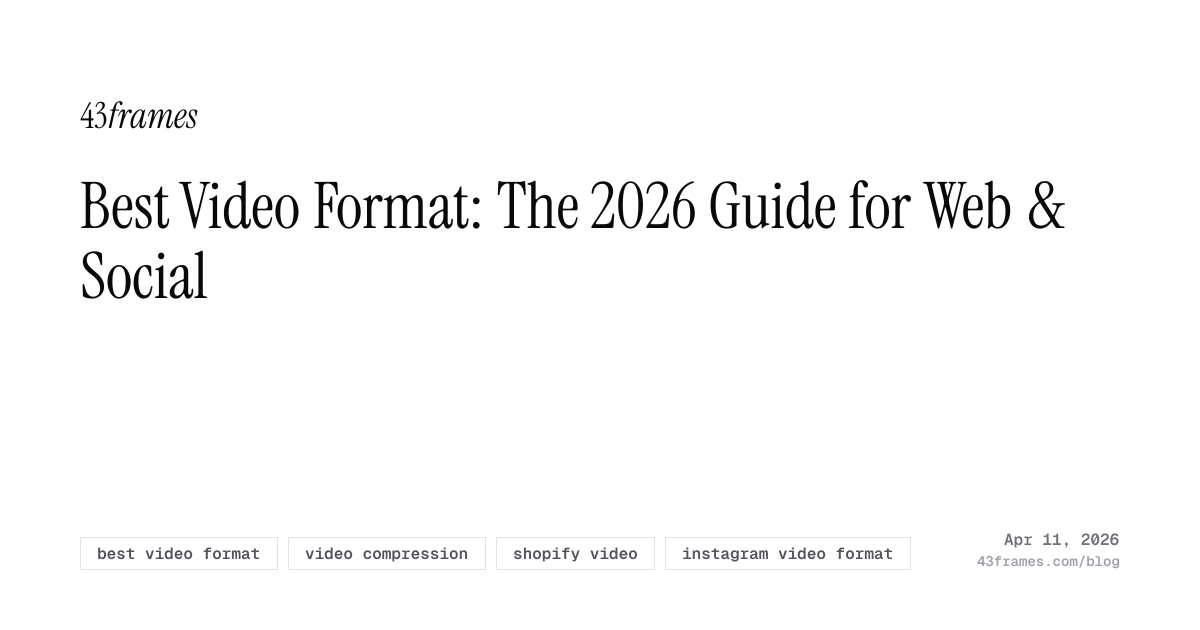 Best Video Format: The 2026 Guide for Web & Social | 43frames