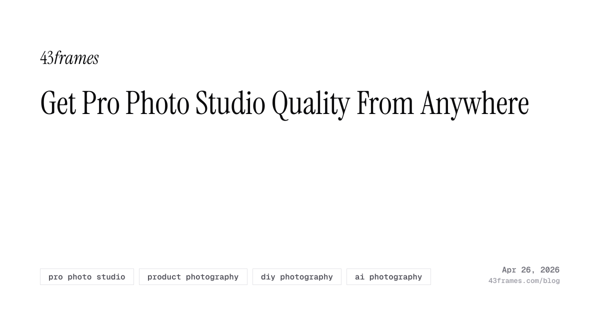 Get Pro Photo Studio Quality From Anywhere | 43frames